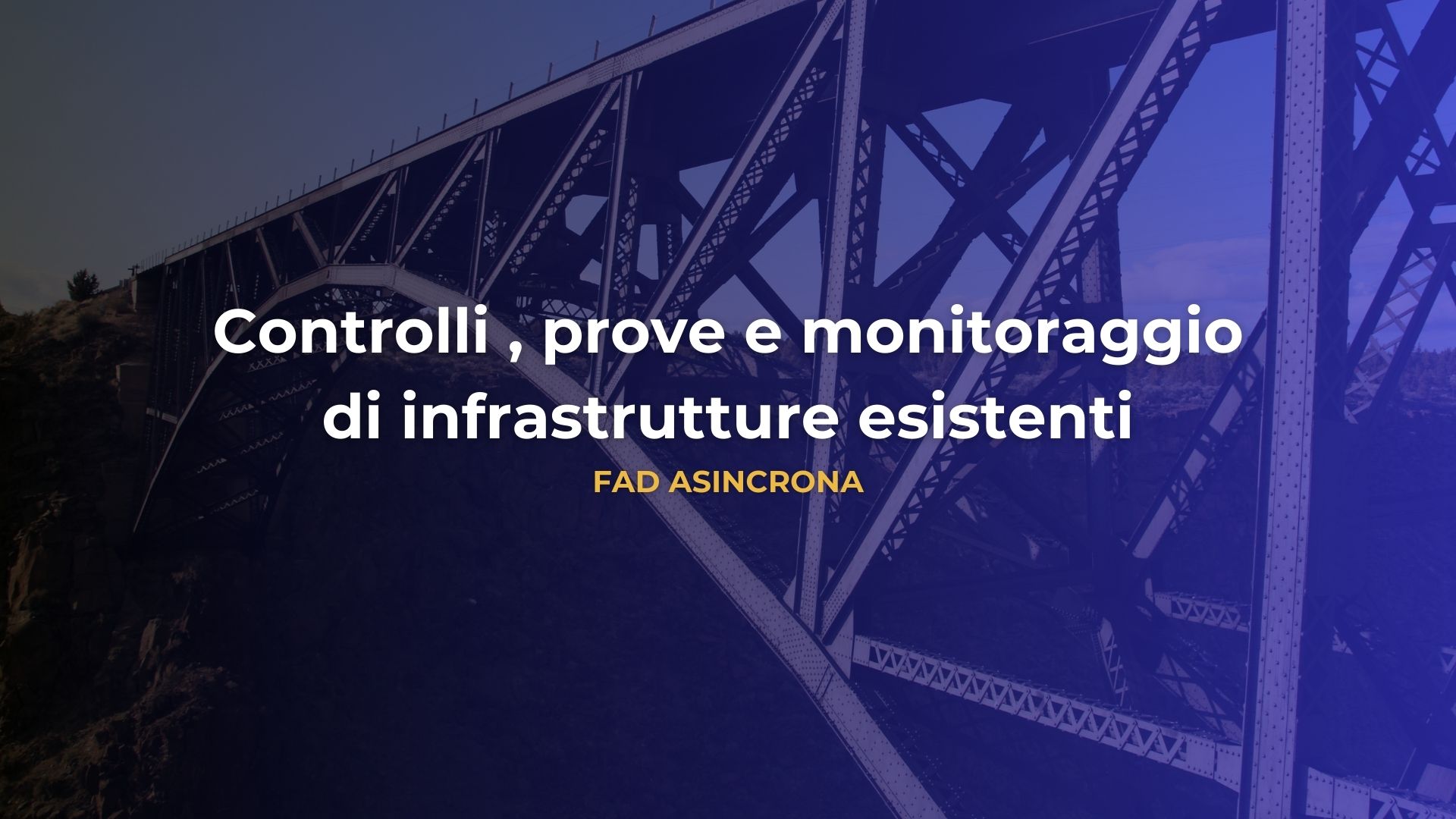 Controlli , prove e monitoraggio di infrastrutture esistenti - FAD asincrona